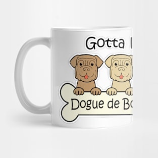 Gotta Love Dogue de Bordeaux Mug